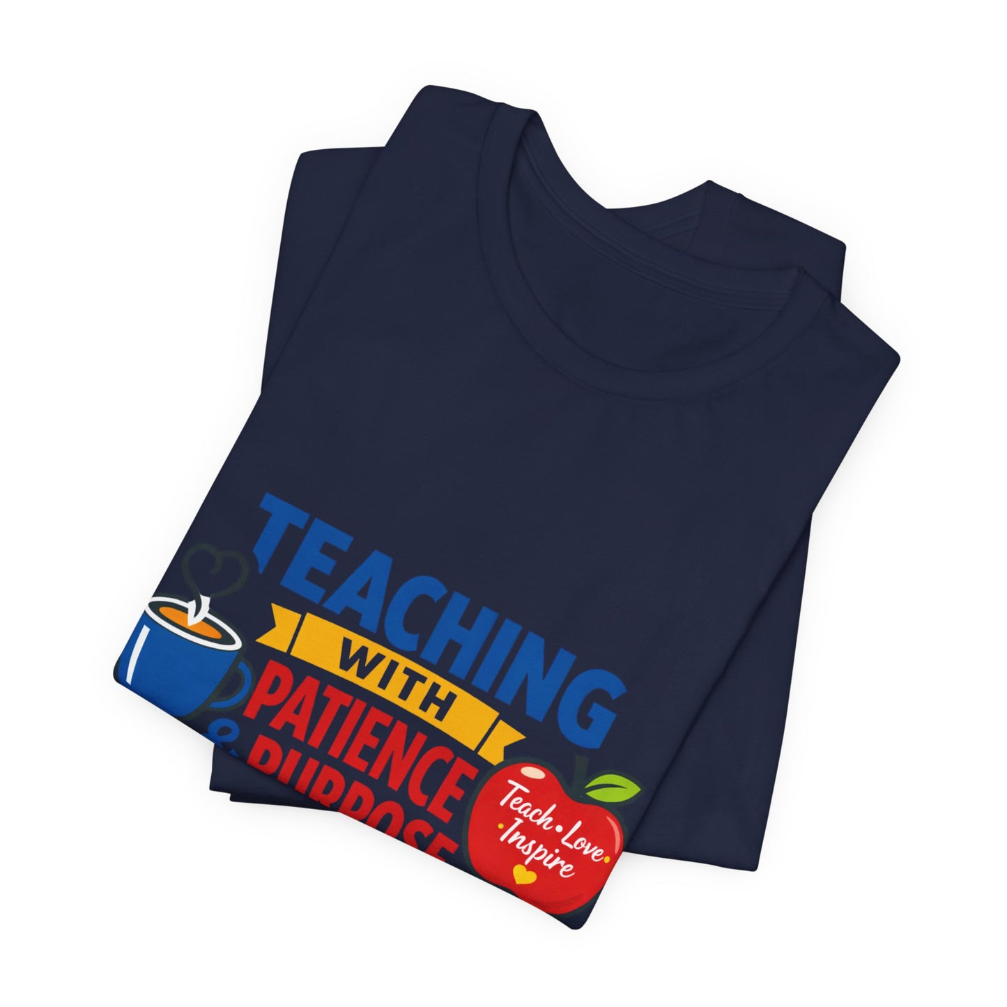 Teaching with Patience & Purpose T-Shirt | Teacher Appreciation, Teacher Life
