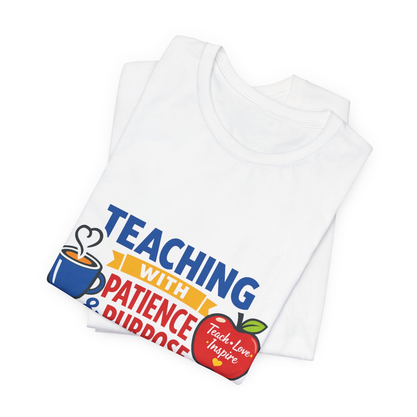 Teaching with Patience & Purpose T-Shirt | Teacher Appreciation, Teacher Life