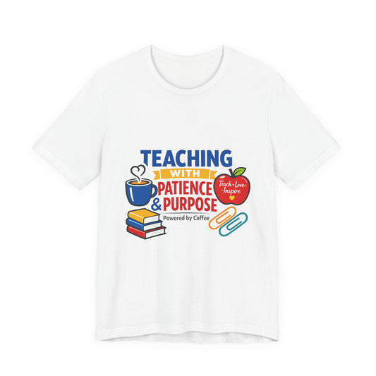 Teaching with Patience & Purpose T-Shirt | Teacher Appreciation, Teacher Life