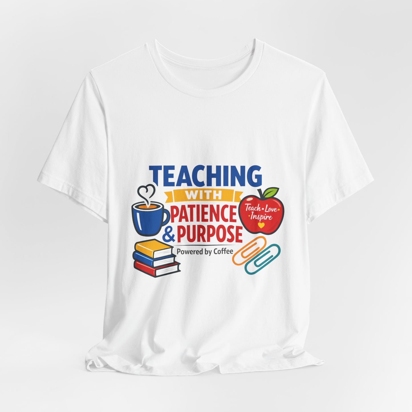 Teaching with Patience & Purpose T-Shirt | Teacher Appreciation, Teacher Life