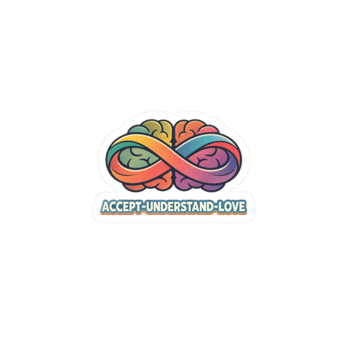 Accept Understand Love Infinity Brain Kiss-Cut Sticker | neurodiversity, autistic pride