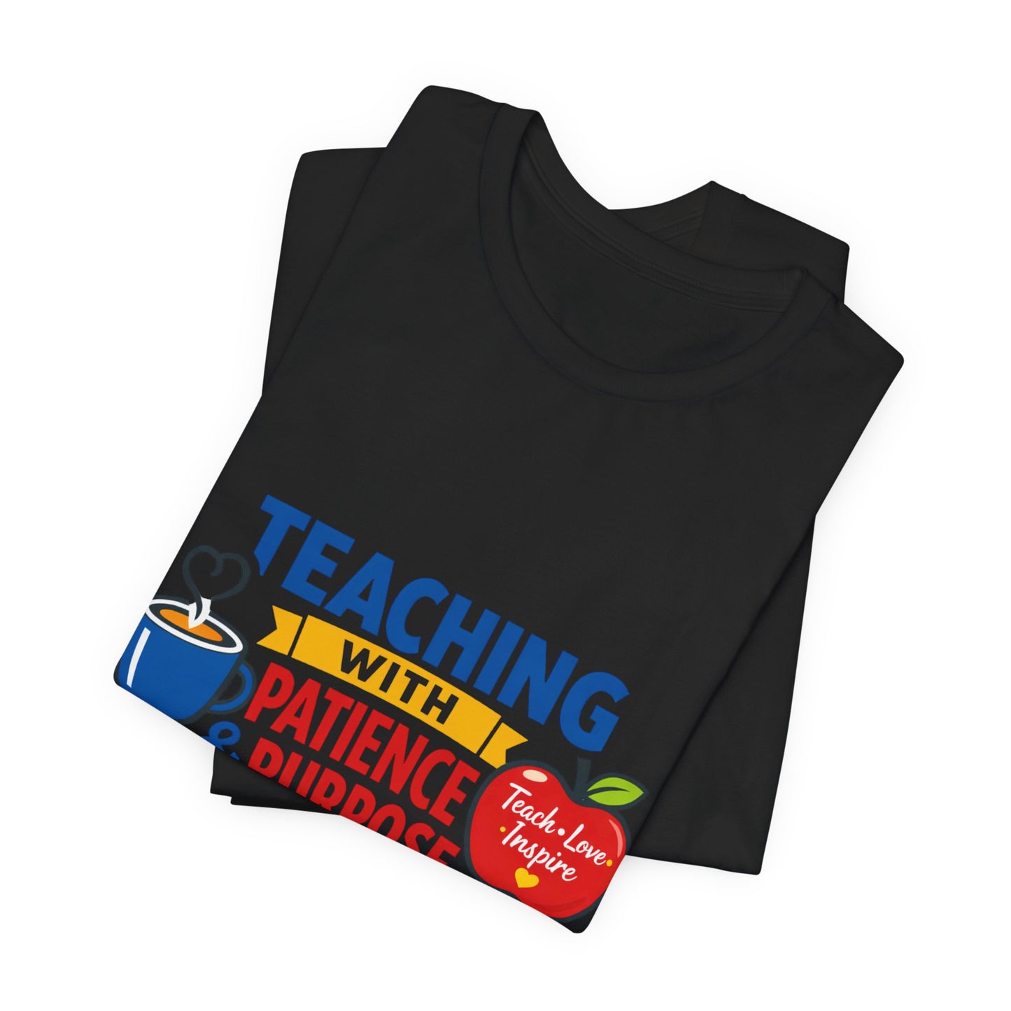 Teaching with Patience & Purpose T-Shirt | Teacher Appreciation, Teacher Life
