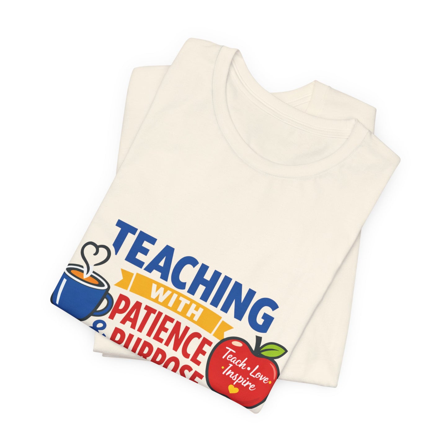 Teaching with Patience & Purpose T-Shirt | Teacher Appreciation, Teacher Life