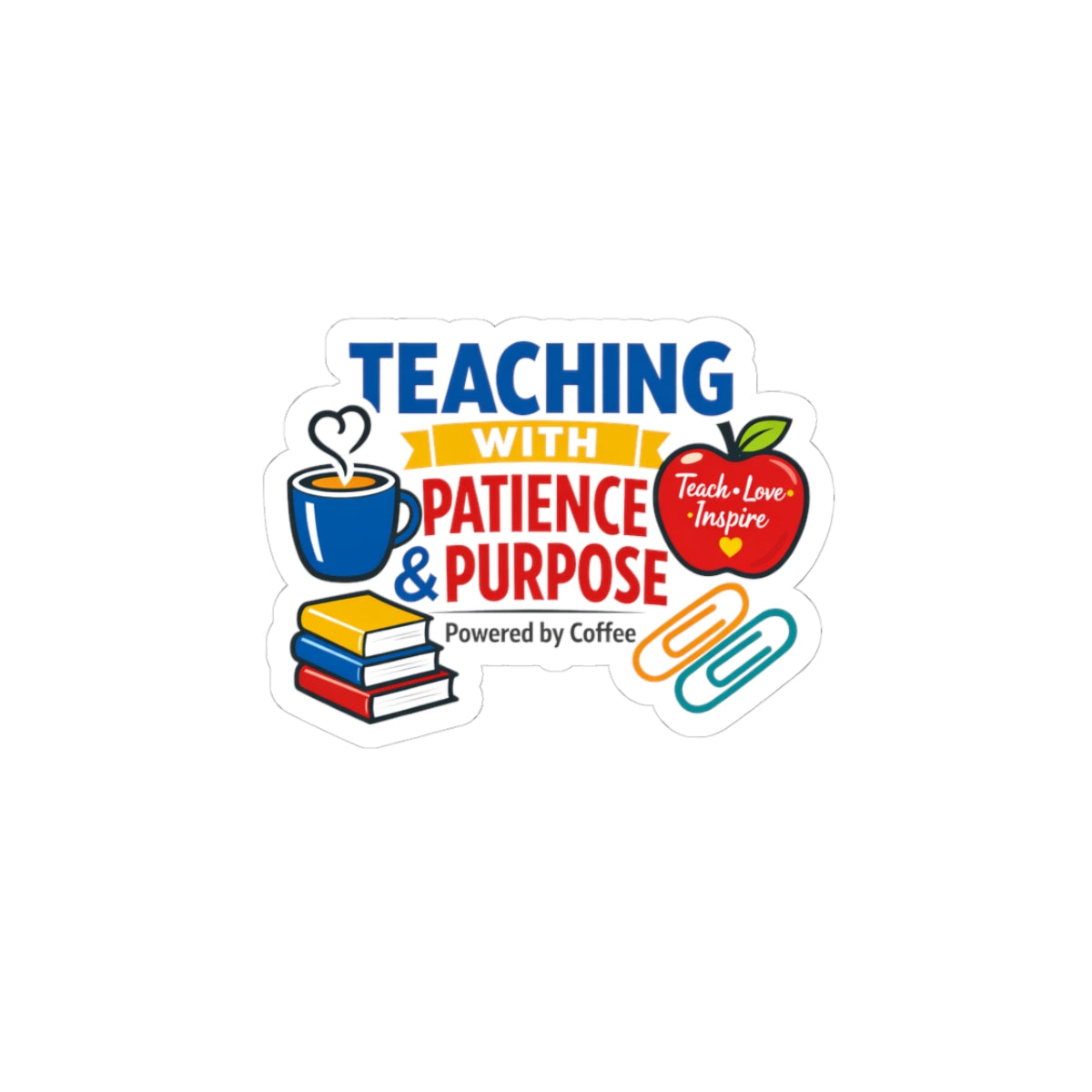 Teaching with Patience & Purpose Kiss-Cut Sticker | Teacher Appreciation, Teacher Life