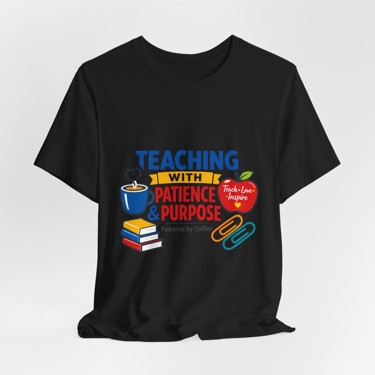 Teaching with Patience & Purpose T-Shirt | Teacher Appreciation, Teacher Life